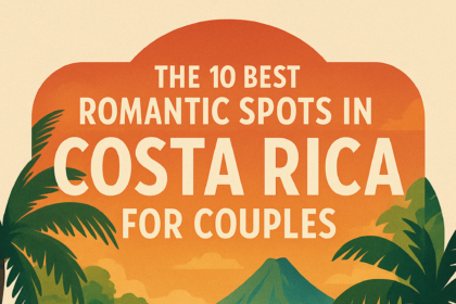 The 10 Best Romantic Spots in Costa Rica for Couples